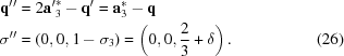 [\eqalignno { {\bf q}{'}{'} &= 2{\bf a}{'}_{3}^{*} - {\bf q}{'} = {\bf a}_{3}^{*} - {\bf q} &\cr \sigma{'}{'} & = (0, 0, 1-\sigma_3 ) = \left (0, 0, {{2} \over {3}} + \delta \right).&(26)\cr } ]