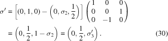 [\eqalignno { \sigma{}' & = \left [(0,1,0)-\left(0,\sigma_2,{{1} \over {2}} \right) \right] \left (\matrix { 1 & 0 & 0 \cr 0 & 0 & 1 \cr 0 & -1 & 0} \right) &\cr & = \left (0,{{1} \over {2}},1-\sigma{}_2\right) = \left (0,{{1} \over {2}},\sigma{}'_3\right). &(30)\cr} ]