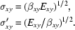 [\eqalign {\sigma_{xy} & = (\beta_{xy} E_{xy})^{1/2}, \cr \sigma '_{xy} & = (E_{xy}/\beta_{xy})^{1/2}.}]