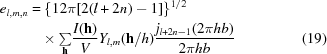 [\eqalignno {e_{l,m,n} =&\ \{{12\pi [2(l+2n)-1]}\}^{1/2} \cr & \times{\textstyle \sum \limits_{\bf h}} {{I({\bf h})}\over{V}} Y_{l,m}({\bf h}/h) {{j_{l+2n-1}(2\pi hb)}\over{2\pi hb}} & (19)}]