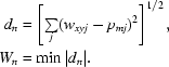 [\eqalign {d_{n} & = \left [\textstyle \sum \limits_{j} (w_{xyj} - p_{mj})^{2} \right] ^{1/2}, \cr W_{n} & = \min |d_{n}|.}]