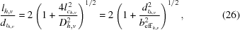 [{{l_{h,v}} \over {d_{t_{h,v}}}} = 2\left(1 + {{4l_{c_{h,v}}^{\,2}} \over {D_{h,v}^2}}\right)^{1/2} = 2\left(1+{{d^2_{t_{h,v}}} \over {b^2_{{\rm eff}_{h,v}}}}\right)^{1/2},\eqno(26)]