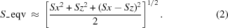 [S\_{\,\rm{eqv}}\,\approx\, \left[ {{ Sx^2+Sz^2+(Sx-Sz)^2 }\over{ 2 }} \right]^{1/2}.\eqno(2)]