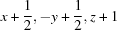 [x+{\script{1\over 2}}, -y+{\script{1\over 2}}, z+1]