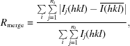 [R_{\rm merge} = {{\textstyle \sum\limits_i \sum\limits_{j=1}^{n_i}|I_j(hkl) - \overline {I(hkl)}|} \over {\textstyle\sum\limits_i \sum\limits_{j=1}^{n_i}I_j(hkl)}},]