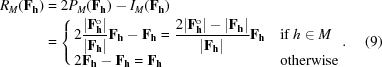 [\eqalignno {R_{M}({\bf F_{h}}) & = 2P_{M}({\bf F_{h}})-I_{M}({\bf F_{h}}) \cr &= \cases {\displaystyle {2 {{|{\bf F}^{\rm o}_{\bf h}|} \over {|{\bf F_{h}}|}} {\bf F_{h}}-{\bf F_{h}} = {{2|{\bf F}^{\rm o}_{\bf h}|-|{\bf F_{h}}|} \over {|{\bf F_{h}}|}}{\bf F_{h}}} & if $h\in M$ \cr 2{\bf F_{h}}-{\bf F_{h}} = {\bf F_{h}}& otherwise}. &(9)}]