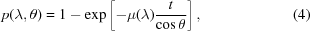 [p(\lambda,\theta) = 1-\exp\left[-\mu(\lambda){{t} \over {\cos\theta}}\right], \eqno (4)]