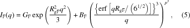 [I_{\rm F} (q) = G_{\rm F} \exp \left({{{R_{\rm gF}^2 q^2 } \over 3}} \right) + B_{\rm{F}} \left({\left\{{\rm erf}\left[ qR_{\rm{gF}} /\left(6^{1/2}\right)\right] \right\}^3 \over q} \right)^{p^2}, \eqno (5)]