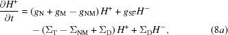 [\eqalignno{{{\partial H^ + } \over {\partial t}} &= \left({g_{\rm{N}} + g_{\rm{M}} - g_{{\rm{NM}}} } \right)H^ + + g_{{\rm{SF}}} H^ - &\cr&\quad - \left({\Sigma _{\rm{T}} - \Sigma _{{\rm{NM}}} + \Sigma _{\rm{D}} } \right)H^ + + \Sigma _{\rm{D}} H^ -, &(8a)}]