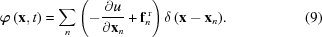 [{\boldvarphi} \left({{\bf x},t} \right) = \sum\limits_n {\left({ - {{\partial u} \over {\partial {\bf x}_n }} + {\bf f}_n^{\, \rm r}} \right)\delta \left({{\bf x} - {\bf x}_n } \right)}. \eqno (9)]