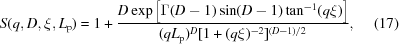 [S(q,D,\xi, L_{\rm p}) = 1 + {{D\exp \left[\Gamma (D - 1)\sin (D - 1)\tan ^{ - 1} (q\xi)\right]} \over {(qL_{\rm p})^D [1 + (q\xi)^{ - 2}]^{(D - 1)/2}}}, \eqno (17)]
