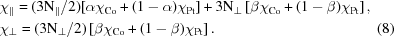 [\eqalignno{&\chi_{\parallel}= {({3\rm{N_{\parallel}}}/{2})} [\alpha\chi_{\rm{Co}} + (1-\alpha)\chi_{\rm{Pt}}] + 3{\rm{N_{\perp}}} \left[\beta\chi_{\rm{Co}} + (1-\beta)\chi_{\rm{Pt}}\right], \cr&\chi_{\perp} = {({3{\rm{N_\perp}}}/ 2)}\left[\beta\chi_{\rm Co} + (1 - \beta)\chi_{\rm Pt}\right].&(8)}]