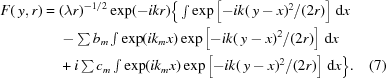 [\eqalignno{F(\,y,r)={}&(\lambda{r})^{-1/2}\exp(-ikr)\Big\{\textstyle\int\exp\left[-ik(\,y-x)^2/(2r)\right]\,{\rm{d}}x\cr&-\textstyle\sum{b_m}\textstyle\int\exp(ik_mx)\exp\left[-ik(\,y-x)^2/(2r)\right]\,{\rm{d}}x\cr&+i\textstyle\sum{c_m}\textstyle\int\exp(ik_mx)\exp\left[-ik(\,y-x)^2/(2r)\right]\,{\rm{d}}x\Big\}.&(7)} ]