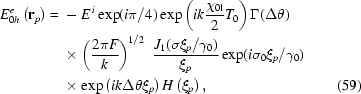 [\eqalignno{E_{0h}^e\left({\bf{r}}_p\right)={}&-E^{\,i}\exp(i\pi/4)\exp\left({ik{{\chi_{0{\rm{l}}}}\over2}T_0}\right)\Gamma(\Delta\theta)\cr&\times\left({{2\pi F}\over k}\right)^{1/2}\,\,{{J_1(\sigma\xi_p/\gamma_0)}\over{\xi_p}}\exp(i\sigma_0\xi_p/\gamma_0)\cr&\times\exp\left(ik\Delta\theta\xi_p\right)H\left(\xi_p\right),&(59)}]