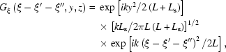 [\eqalign{G_\xi\left(\xi-\xi'-\xi'',y,z\right)={}&\exp\left[iky^2/2\left(L+L_{\rm{s}}\right)\right]\cr&\times\left[kL_{\rm{s}}/2\pi{L}\left(L+L_{\rm{s}}\right)\right]^{1/2}\cr&\times\exp\left[ik\left(\xi-\xi'-\xi''\right)^2/2L\right],}]