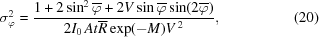 [\sigma_\varphi^2 = {{1+2\sin^2\overline\varphi + 2V\sin\overline\varphi \sin(2\overline\varphi)} \over {2I_0\,At\overline R\exp(-M){V^{\,2}}}}, \eqno(20)]