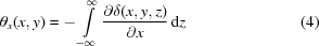 [{\theta_x}(x,y)= -\int\limits_{-\infty}^\infty {{{\partial\delta(x,y,z)} \over {\partial x}}\,{\rm{d}}z} \eqno(4)]