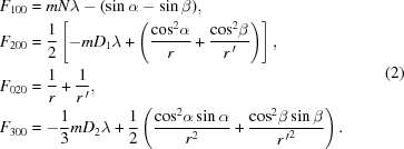 [\eqalign{ {F_{100}}&= mN\lambda-(\sin\alpha-\sin\beta), \cr {F_{200}}&={1\over2}\left[{- m{D_1}\lambda+\left( {{ {{{\cos}^2}\alpha }\over{ r}} + {{ {{\cos}^2}\beta }\over{ r^{\,\prime} }} }\right)}\right], \cr {F_{020}}&= {{ 1 }\over{ r}} + {{ 1 }\over{ r^{\,\prime}}}, \cr {F_{300}}&= -{{ 1 }\over{ 3}}m{D_2}\lambda + {{ 1 }\over{ 2}}\left( {{ {{{\cos}^2}\alpha\sin\alpha }\over{ r^2}} + {{ {{\cos}^2}\beta\sin\beta }\over{ {{r^{\,\prime}}^2} }} } \right).}\eqno(2)]